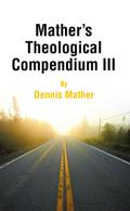 Mather’s Theological Compendium III