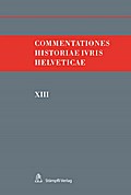 Commentationes Historiae Iuris Helveticae - XIII