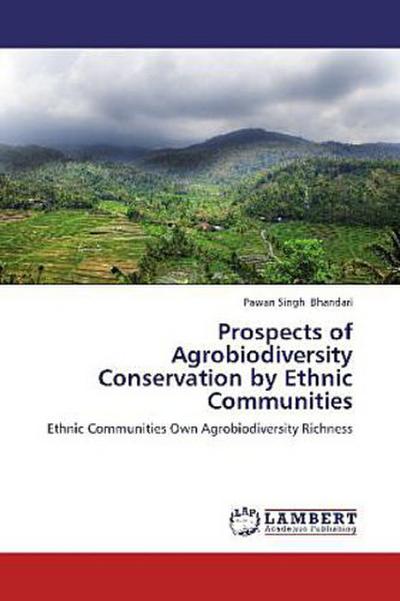 Prospects of Agrobiodiversity Conservation by Ethnic Communities