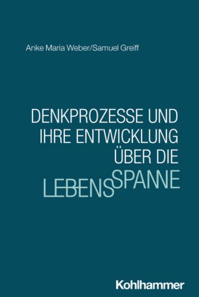 Denkprozesse und ihre Entwicklung über die Lebensspanne