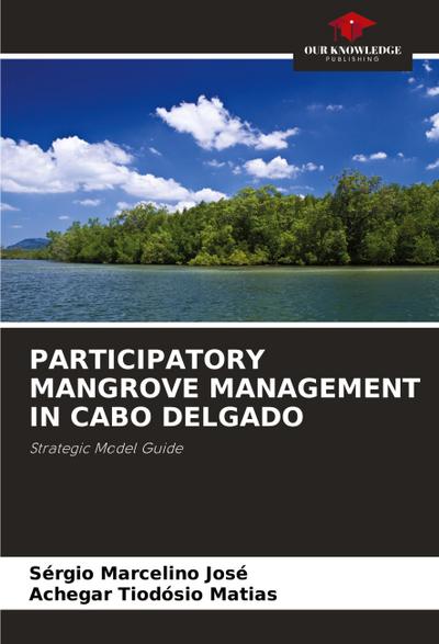 PARTICIPATORY MANGROVE MANAGEMENT IN CABO DELGADO