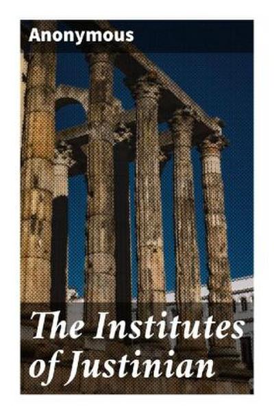 The Institutes of Justinian