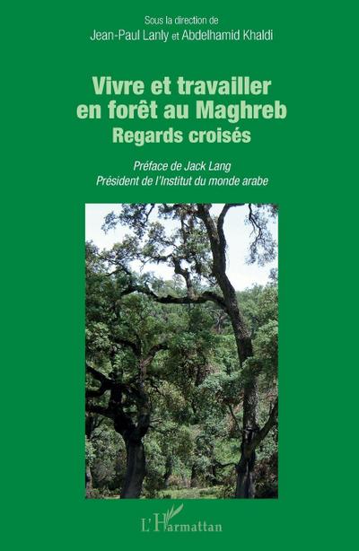 Vivre et travailler en forêt au Maghreb