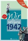 Aufgewachsen in der DDR - Wir vom Jahrgang 1942 - Kindheit und Jugend: 80. Geburtstag