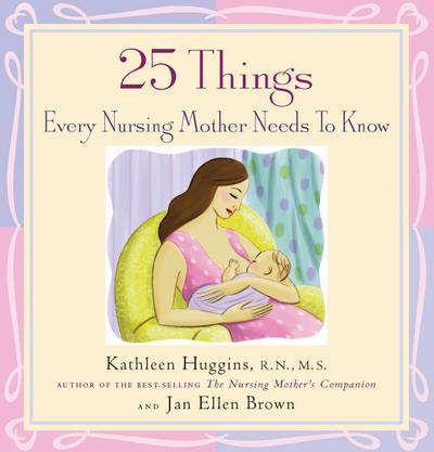 25 Things Every Nursing Mother Needs to Know