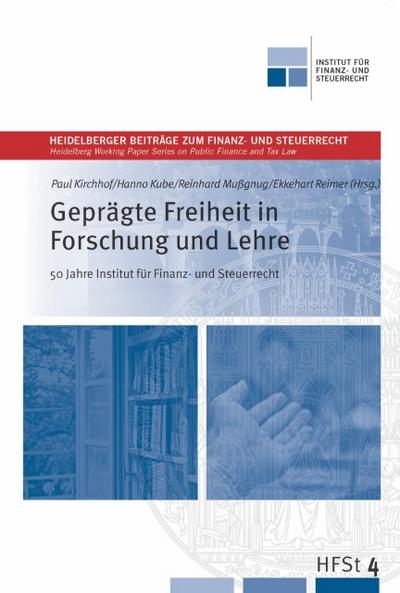 Geprägte Freiheit in Forschung und Lehre - 50 Jahre Institut für Finanz und Steuerrecht