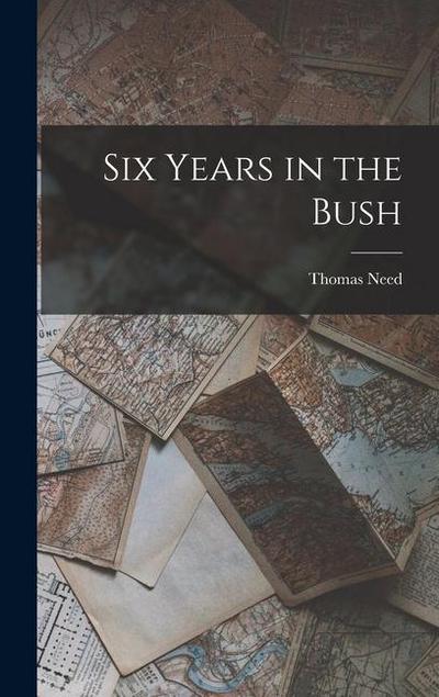 Six Years in the Bush