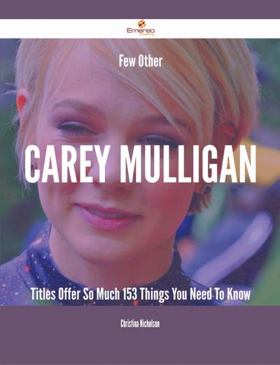 Few Other Carey Mulligan Titles Offer So Much - 153 Things You Need To Know