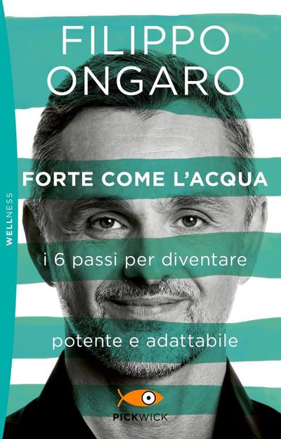 Forte come l’acqua. I 6 passi per diventare potente e adattabile