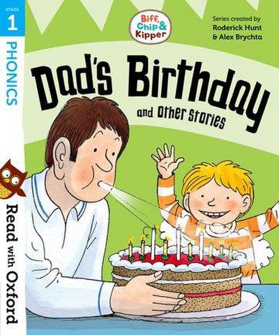 Read with Oxford: Stage 1: Biff, Chip and Kipper: Dad’s Birthday and Other Stories
