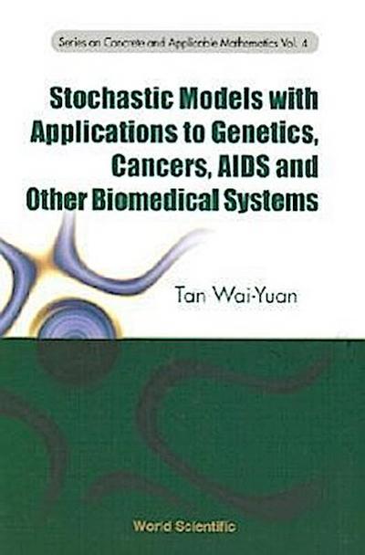Stochastic Models with Applications to Genetics, Cancers, AIDS and Other Biomedical Systems