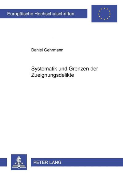 Systematik und Grenzen der Zueignungsdelikte