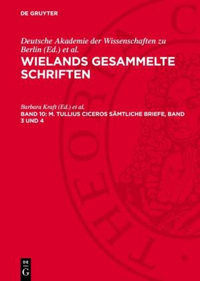 Wielands gesammelte Schriften, Band 10, M. Tullius Ciceros Sämtliche Briefe, Band 3 und 4