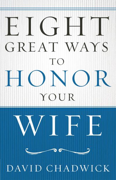 Eight Great Ways(TM) to Honor Your Wife