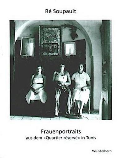 Frauenportraits aud dem ’Quartier reserve’ in Tunis