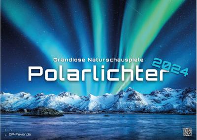 Polarlichter - grandiose Naturschauspiele - 2024 - Kalender DIN A3