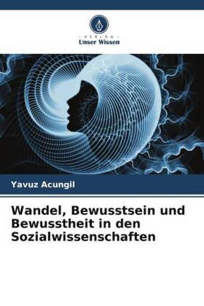 Wandel, Bewusstsein und Bewusstheit in den Sozialwissenschaften
