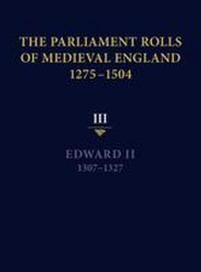The Parliament Rolls of Medieval England, 1275-1504