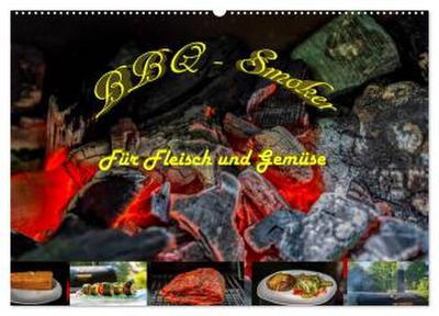 BBQ - Smoker Für Fleisch und Gemüse (Wandkalender 2026 DIN A2 quer), CALVENDO Monatskalender