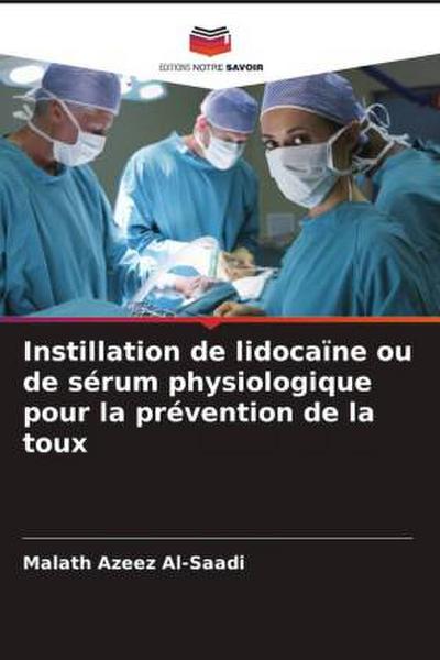 Instillation de lidocaïne ou de sérum physiologique pour la prévention de la toux