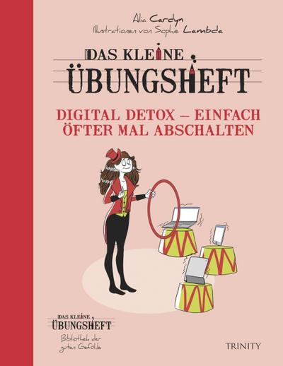 Das kleine Übungsheft - Digital Detox - Einfach öfter mal abschalten