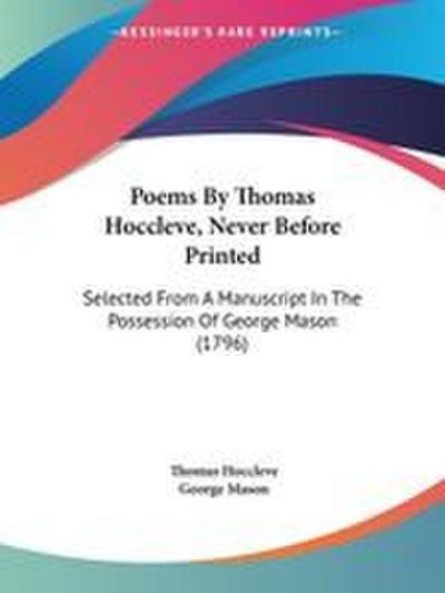 Poems By Thomas Hoccleve, Never Before Printed