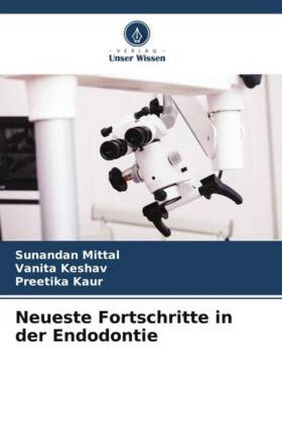 Neueste Fortschritte in der Endodontie