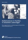 Medienkulturen in Familien in belasteten Lebenslag
