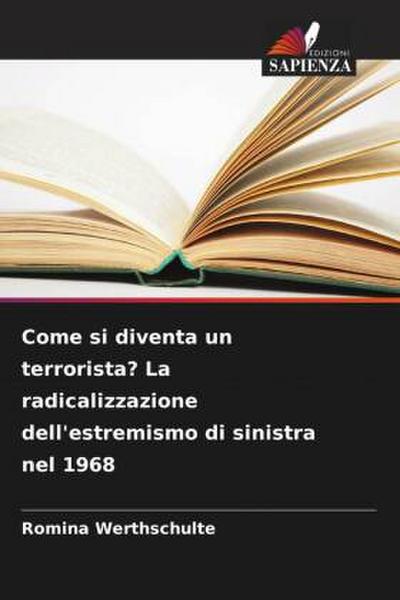 Come si diventa un terrorista? La radicalizzazione dell’estremismo di sinistra nel 1968