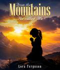 From the mountains he called me