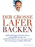 Der große Lafer BACKEN: 60 beliebte Back-Klassiker und wie man sie genial variiert. Alle Schritt-für-Schritt erklärt.