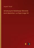 Schenkung der Heidelberger Bibliothek durch Maximi