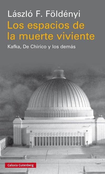 Los espacios de la muerte viviente : Kafka, De Chirico y los demás