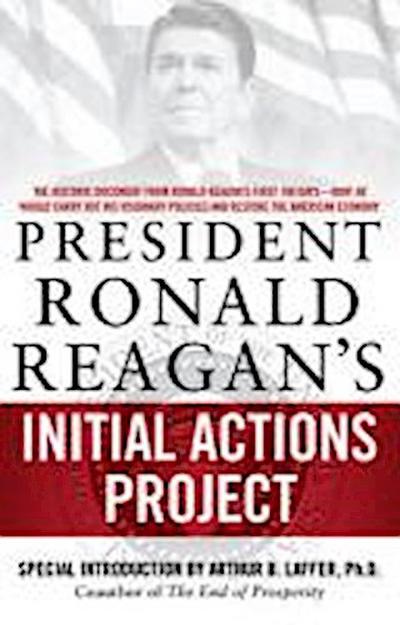 President Ronald Reagan’s Initial Actions Project