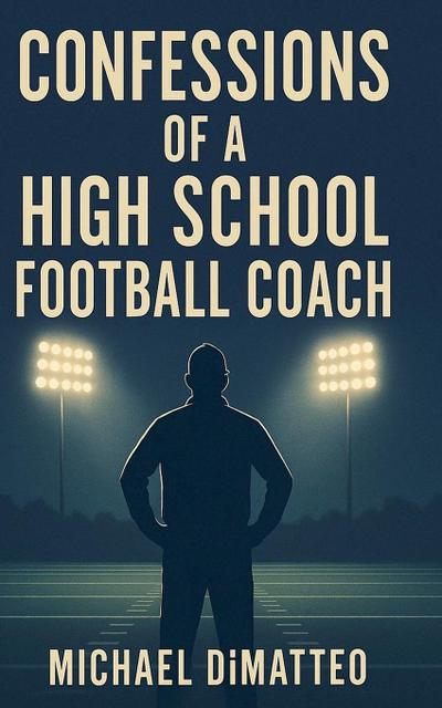Confessions of a High School Football Coach