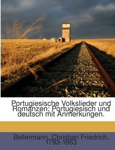 Portugiesische Volkslieder und Romanzen; Portugiesisch und deutsch mit Anmerkungen