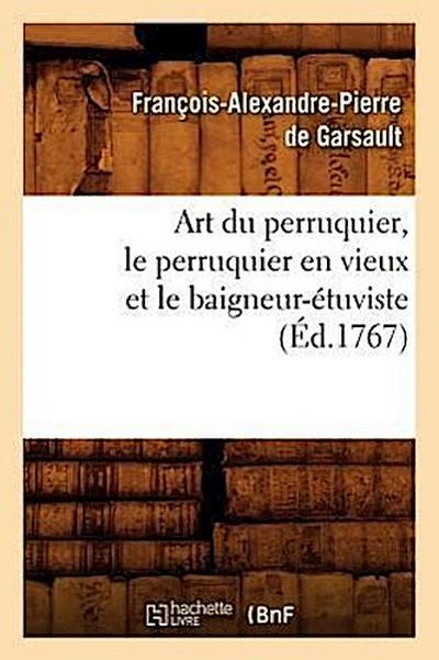Art Du Perruquier, Le Perruquier En Vieux Et Le Baigneur-Étuviste, (Éd.1767)