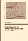 Europäische Stadtgeschichte: Ausgewählte Beiträge (Städteforschung: Veröffentlichungen des Instituts für vergleichende Städtegeschichte in Münster. Reihe A: Darstellungen)