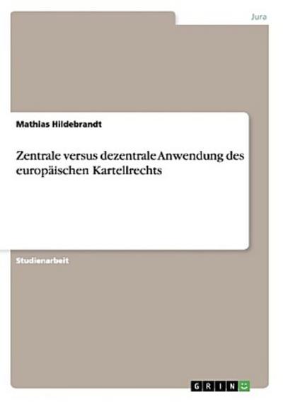 Zentrale versus dezentrale Anwendung des europäischen Kartellrechts