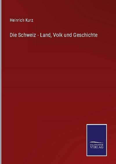 Die Schweiz - Land, Volk und Geschichte