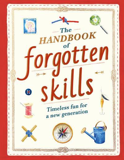 The Handbook of Forgotten Skills