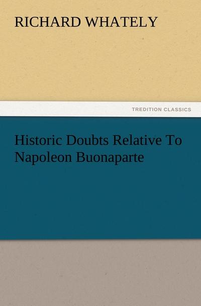 Historic Doubts Relative To Napoleon Buonaparte