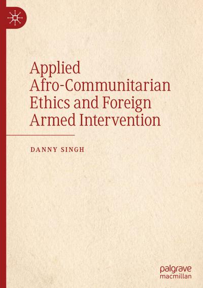Applied Afro-Communitarian Ethics and Foreign Armed Intervention