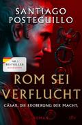 Rom sei verflucht von Santiago Posteguillo | Buch