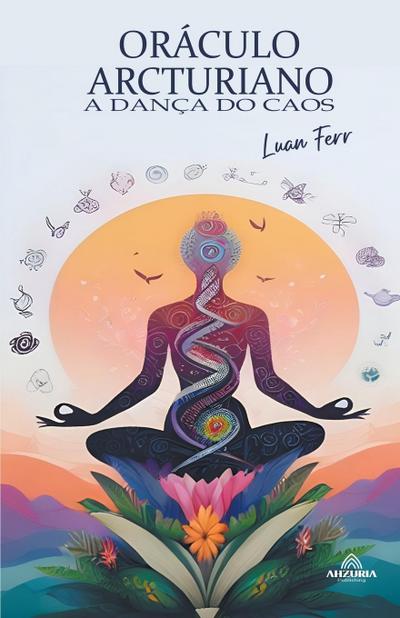 Ferr, L: Oráculo Arcturiano - A Dança Do Caos