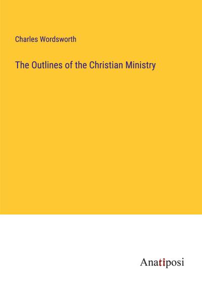 The Outlines of the Christian Ministry