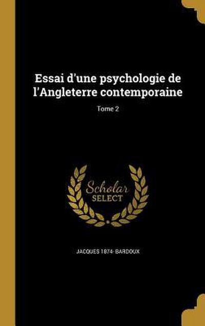 Essai d’une psychologie de l’Angleterre contemporaine; Tome 2