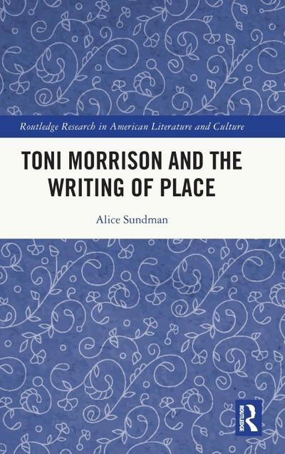 Toni Morrison and the Writing of Place