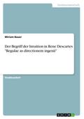 Der Begriff der Intuition in Rene Descartes ’Regulae as directionem ingenii’