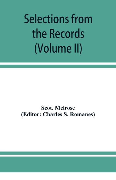 Selections from the records of the regality of Melrose (Volume II) 1662-1676